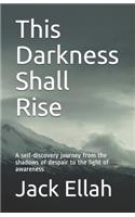 This Darkness Shall Rise