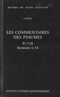 Les Commentaires Des Psaumes. PS 118, Sermons 1-14: Enarrationes in Psalmos. PS 118, Sermones 1-14