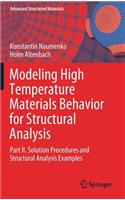 Modeling High Temperature Materials Behavior for Structural Analysis: Part II. Solution Procedures and Structural Analysis Examples