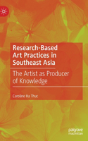 Research-Based Art Practices in Southeast Asia