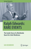 Ralph Edwards: RARE EVENTS: The Inside Story of a Worldwide Quest for Safer Medicines(Springer Biographies)