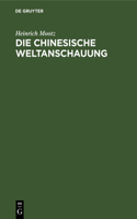 Die Chinesische Weltanschauung: Dargestellt Auf Grund Der Ethischen Staatslehre Des Philosophen Mong Dse