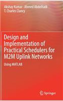 Design and Implementation of Practical Schedulers for M2m Uplink Networks