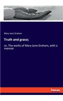 Truth and grace;