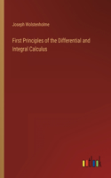 First Principles of the Differential and Integral Calculus