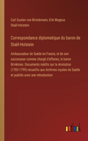 Correspondance diplomatique du baron de Staël-Holstein