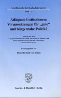 Adaquate Institutionen: Voraussetzungen Fur 'Gute' Und Burgernahe Politik?