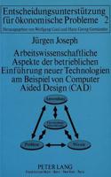 Arbeitswissenschaftliche Aspekte der betrieblichen Einfuehrung neuer Technologien am Beispiel von Computer Aided Design (CAD)