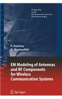 EM Modeling of Antennas and RF Components for Wireless Communication Systems: (Signals and Communication Technology)