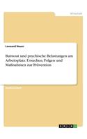 Burnout und psychische Belastungen am Arbeitsplatz. Ursachen, Folgen und Maßnahmen zur Prävention