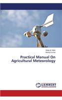 Practical Manual on Agricultural Meteorology