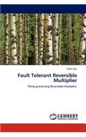 Fault Tolerant Reversible Multiplier