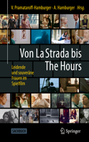Von La Strada Bis the Hours - Leidende Und Souveräne Frauen Im Spielfilm