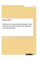 Einfluss von Unternehmenskulturen und Emotionen auf den Erfolg von Fusionen und Übernahmen