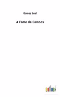 A Fome de Camoes