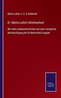 Dr. Martin Luther's Briefwechsel