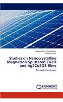 Studies on Nanocrystalline Magnetron Sputtered Cu2O and Ag2Cu2O3 films