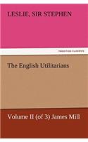 English Utilitarians, Volume II (of 3) James Mill