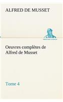 Oeuvres complètes de Alfred de Musset - Tome 4: (French)