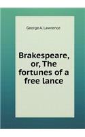 Brakespeare, Or, the Fortunes of a Free Lance