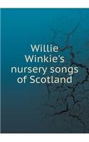 Willie Winkie's Nursery Songs of Scotland
