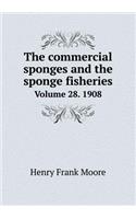 The Commercial Sponges and the Sponge Fisheries Volume 28. 1908