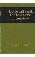 How to Call a Girl. the Best Name for Your Baby