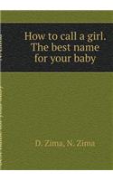 How to call a girl. The best name for your baby