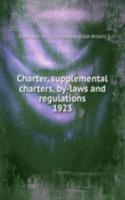 Charter, supplemental charters, by-laws and regulations