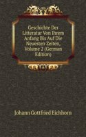 Geschichte Der Litteratur Von Ihrem Anfang Bis Auf Die Neuesten Zeiten, Volume 2 (German Edition)