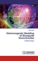 Electromagnetic Modeling of Waveguide Discontinuities