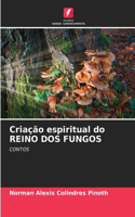 Criação espiritual do REINO DOS FUNGOS