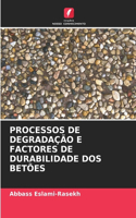 Processos de Degradação E Factores de Durabilidade DOS Betões