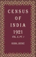 Census of India 1921: Burma - Tables and Administrative Volume Book 19 Vol. X, Pt. 2 & 3 [Hardcover]