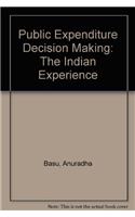 Public Expenditure Decision Making: The Indian Experience