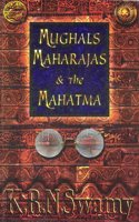 Mughals, Maharajas and the Mahatma