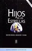 Hijos de las estrellas: Nuestro origen, evolucion y futuro