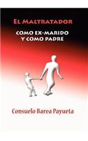 Maltratador Como Ex Marido y Como Padre