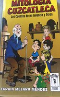 Mitologia Cuzcatleca/ Cuzcatleca Mythology: Los Cuentos De Mi Infancia Y Otros (Biblioteca Alejandrina)