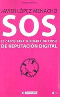 Sos: 25 casos para superar una crisis de reputacion digital
