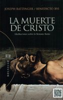 La muerte de Cristo: Meditaciones sobre la Semana Santa