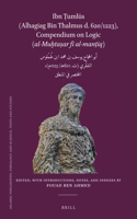 Ibn Ṭumlūs (Alhagiag Bin Thalmus d. 620/1223), Compendium on Logic al-Muḫtaṣar fī al-manṭiq: ??? ?????? ???? ?? ???? ?? ????? ?????? (?. 620??/ 1223?)? ??????? ?? ??????(110 Islamic Philosophy, Theology and Science. Texts and Studies)