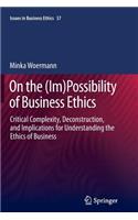 On the (Im)Possibility of Business Ethics