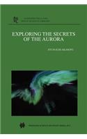 Exploring the Secrets of the Aurora: (278 Astrophysics and Space Science Library)