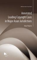 Annotated Leading Copyright Cases in Major Asian Jurisdictions