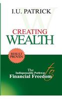 Creating Wealth: The Indispensable Pathway to Financial Freedom