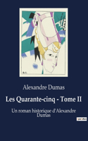 Les Quarante-cinq - Tome II: Un roman historique d'Alexandre Dumas