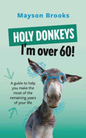 Holy Donkeys, I'm over 60!