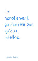 harcèlement, ça n'arrive pas qu'aux intellos.