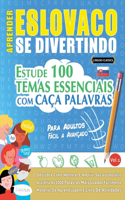 Aprender Eslovaco Se Divertindo! - Para Adultos: Fácil a Avançado - Estude 100 Temas Essenciais Com Caça Palavras - Vol.1